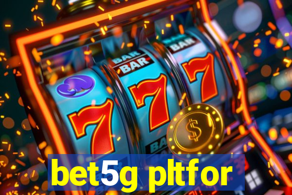 bet5g pltfor